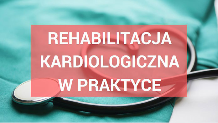 Rehabilitacja kardiologiczna w praktyce